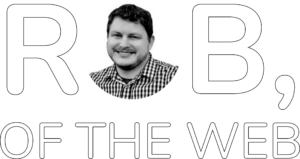 Rob, of the Web